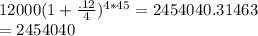 12000(1+\frac{.12}{4})^{4*45}=2454040.31463\\=2454040