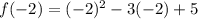 f(-2)=(-2)^2-3(-2)+5