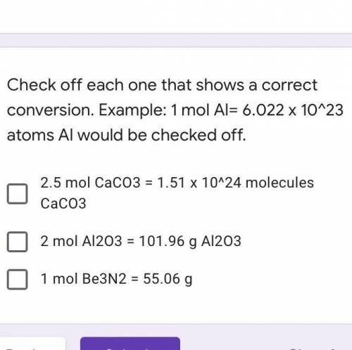 Check off each one that shows a correct conversion. Example: 1 mol Al= 6.022 x 10^23 atoms Al would