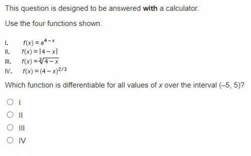 Use the four functions shown.

Which function is differentiable for all values of x over the inter