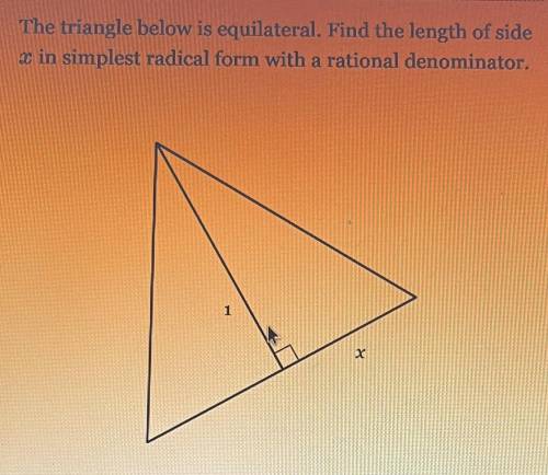 The triangle below is equilateral. Find the length of side

X in simplest radical form
with a rati