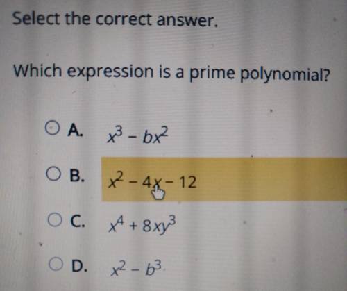 Select the correct answer. Which expression is a prime polynomial?

A. B. C. D.