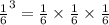 \frac{1}{6} ^3=\frac{1}{6} \times\frac{1}{6} \times\frac{1}{6}