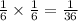 \frac{1}{6} \times\frac{1}{6} =\frac{1}{36}