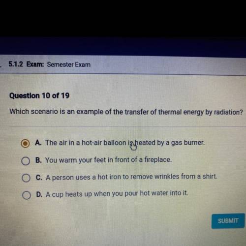 PLEASE BE QUICKKKKK

Which scenario is an example of the transfer of thermal energy by radiation
