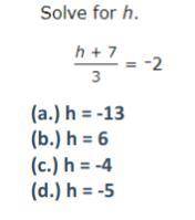 (a.) h = -13 
(b.) h = 6 
(c.) h = -4 
(d.) h = -5