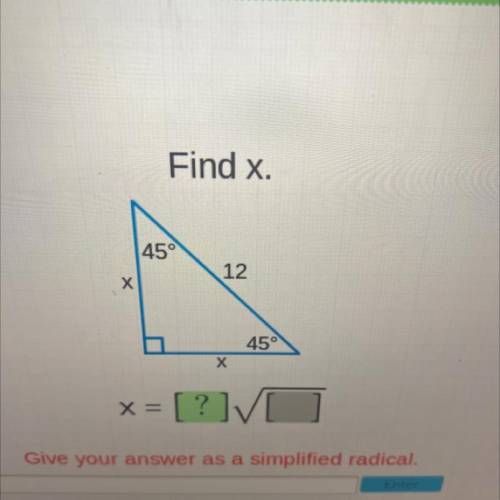 Find x.
45°
12
Х
45°
Х
X
x = [ ? ]VO