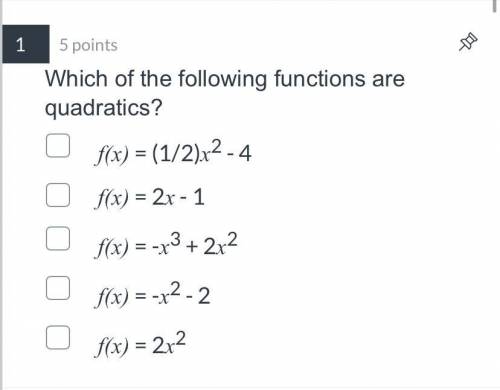 Which of the following functions are quadratics?
1,2,3,4,5?