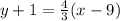 y+1= \frac{4}{3}(x - 9)