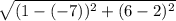 \sqrt{(1-(-7))^2 + (6-2)^2}