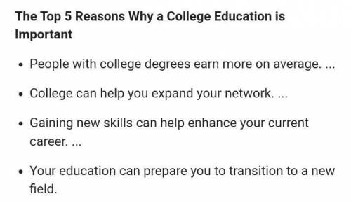 Provide two examples of why a college education is valuable.