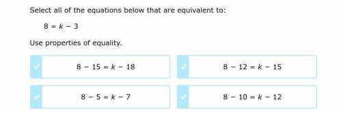 Select all of the equations below that are equivalent to:

8 = k − 3
Use properties of equality.