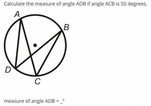 Calculate the measure of angle ADB if angle ACB is 50 degrees.