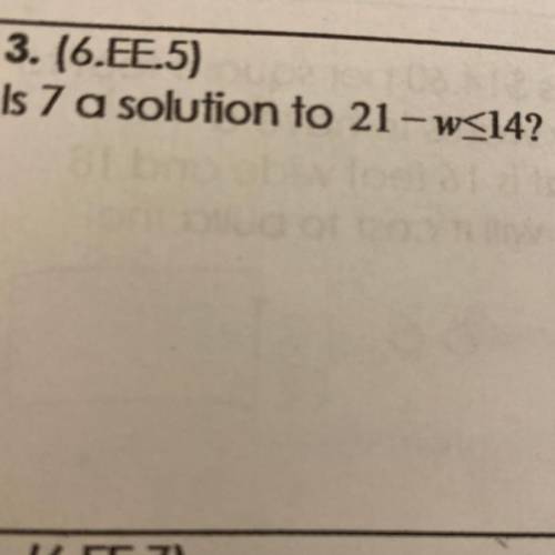 Is 7 a solution to 21-w<14?
(please answer asap!)
