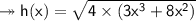 \twoheadrightarrow\sf h(x) = \sqrt{4 \times ( 3x^3 + 8x^{2} )}