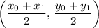 \begin{aligned} \left(\frac{x_{0} + x_{1}}{2},\, \frac{y_{0} + y_{1}}{2}\right)\end{aligned}
