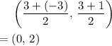 \begin{aligned} & \left(\frac{3 + (-3)}{2},\, \frac{3 + 1}{2}\right) \\ =\; & (0,\, 2)\end{aligned}
