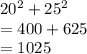 20^2+25^2\\=400+625\\=1025