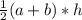 \frac{1}2(a+b)*h