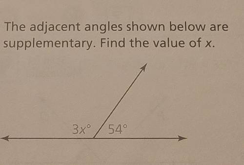 6. The adjacent angles shown below are supplementary. Find the value of x.