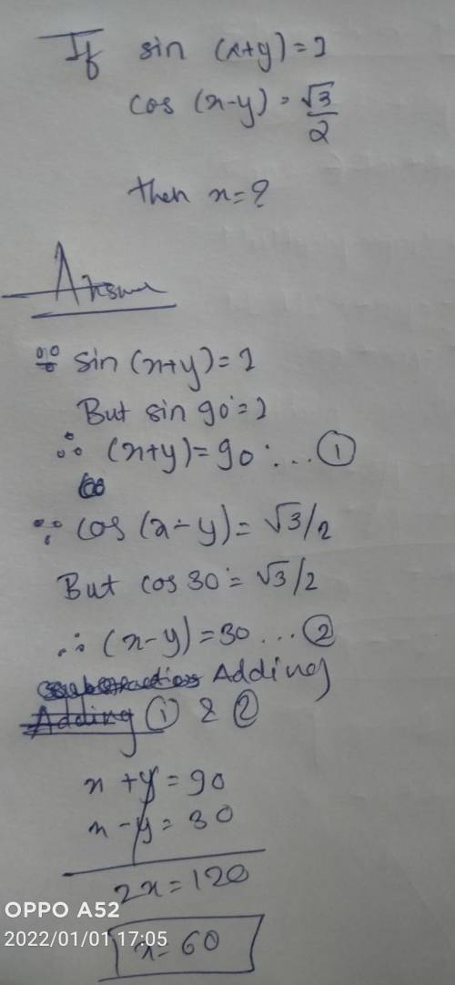 If sin (x + y) = 1 and cos (x - y) = √3/2, then x =