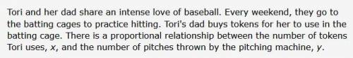 If Tori uses 1 token in the batting cage, the pitching machine throws 6 pitches.

 
Write the equat