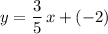 \begin{aligned} y = \frac{3}{5}\, x + (-2) \end{aligned}