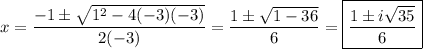x=\dfrac{-1\pm\sqrt{1^2-4(-3)(-3)}}{2(-3)}=\dfrac{1\pm\sqrt{1-36}}{6}=\boxed{\dfrac{1\pm i\sqrt{35}}{6}}
