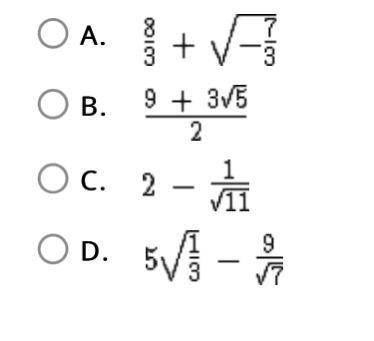 Which of these is a complex number?

A. 8/3 + sqrt-7/3
B. 9+3 sqrt5 /2
C. 2- 1/sqrt11
D. 5 sqrt1/3