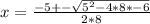 x=\frac{-5+-\sqrt{5^2-4*8*-6} }{2*8}