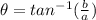 \theta=tan^{-1}(\frac{b}{a})