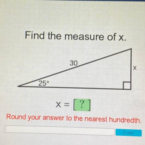 Find the measure of x.

30
25°
X =
[?]
Round your answer to the nearest hundredth.
