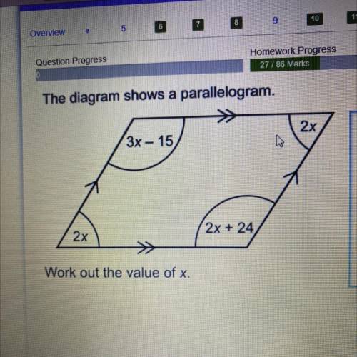 27 / 86 Marks

The diagram shows a parallelogram.
2x
3x - 15
2x
2x + 24
Work out the value of x.