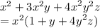 {x}^{2}  + 3 {x}^{2} y +  {4x}^{2}  {y}^{2} z \\  =  {x}^{2} (1 + y +  {4y}^{2} z)