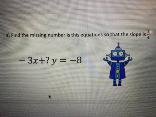 Find the missing number so that the equations slope is 3/4.