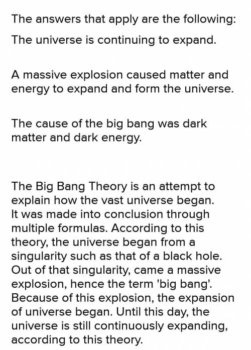 Which statements describe the principles of the big bang theory? check all that apply.