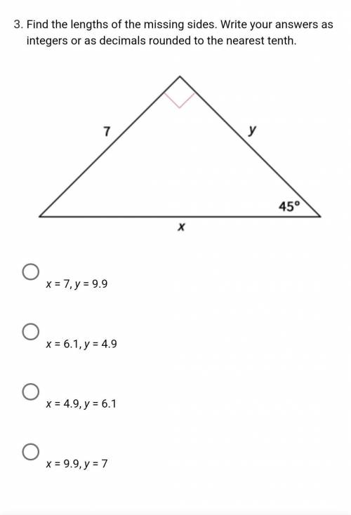 Find the lengths of the missing sides. Write your answers as integers or as decimals rounded to the