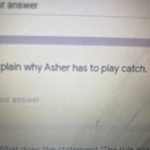In the book the giver Explain why Asher has to play catch?