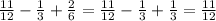 \frac{11}{12}-\frac{1}{3}  +\frac{2}{6} = \frac{11}{12}-\frac{1}{3}  +\frac{1}{3} =\frac{11}{12}