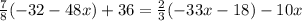 \frac{7}{8}  (-32-48x) + 36 = \frac{2}{3} (-33x-18) -10x