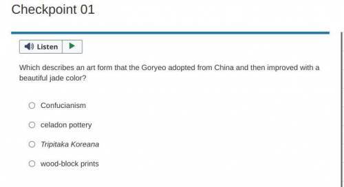 HElp plEase Which describes an art form that the Goryeo adopted from China and then improved with a
