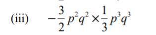 I got the answer -2p^7 q^7 i am not sure tho