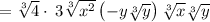 =\sqrt[3]{4}\cdot \:3\sqrt[3]{x^2}\left(-y\sqrt[3]{y}\right)\sqrt[3]{x}\sqrt[3]{y}
