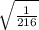 \sqrt{\frac{1}{216} }