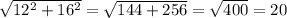 \sqrt{12^2+16^2}=\sqrt{144+256} =\sqrt{400} =20