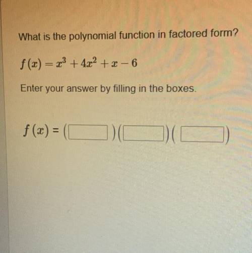 Please help me this is for an exam 
What is the polynomial function in factored form?