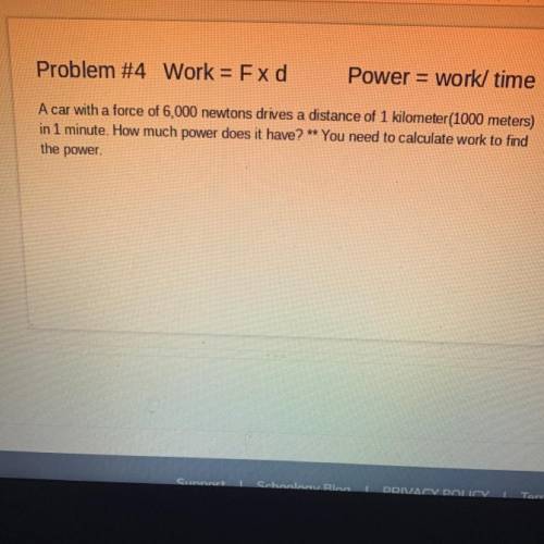 Work = F xd

Power = work/ time
A car with a force of 6,000 newtons drives a distance of 1 kilome