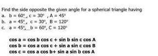 Find the side opposite the given angle for a spherical triangle having