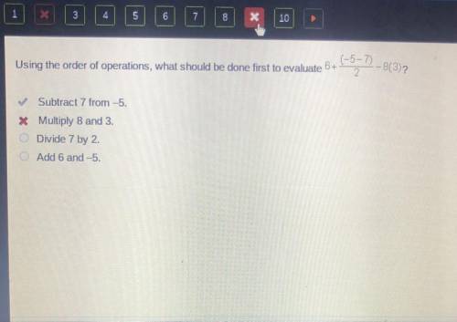 VX

(-5-) - 803?
- )
Using the order of operations, what should be done first to evaluate 6+
2
Sub