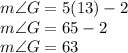 m \angle G = 5 (13)-2\\m\angle G = 65-2 \\m\angle G = 63
